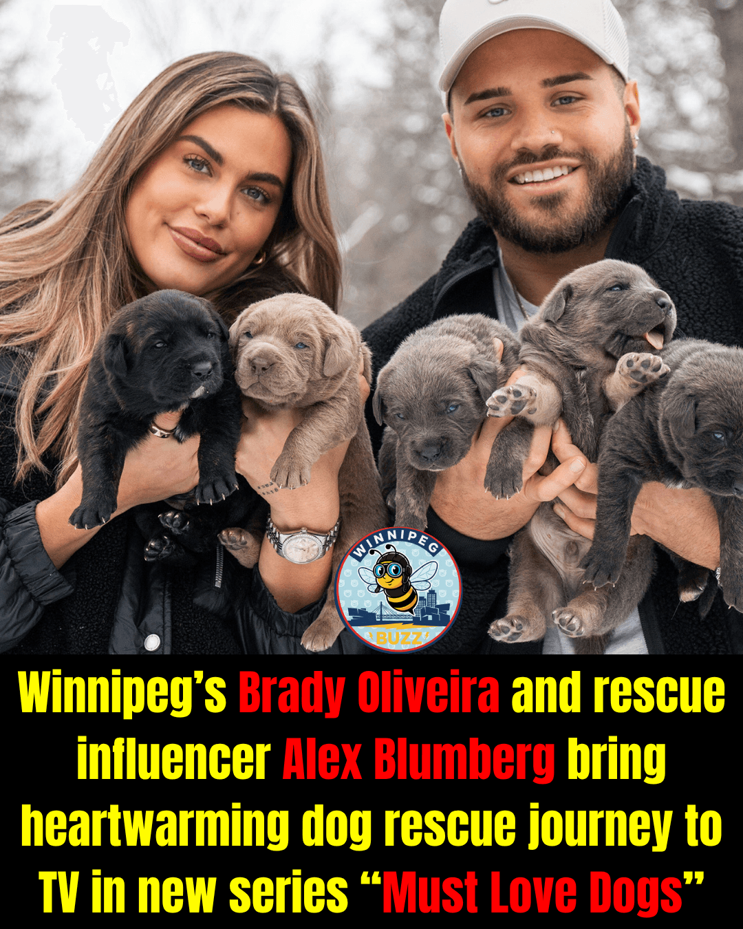 Winnipeg’s Brady Oliveira and Alex Blumberg Bring Real-Life Dog Rescue Journey to Television in New Series “Must Love Dogs”