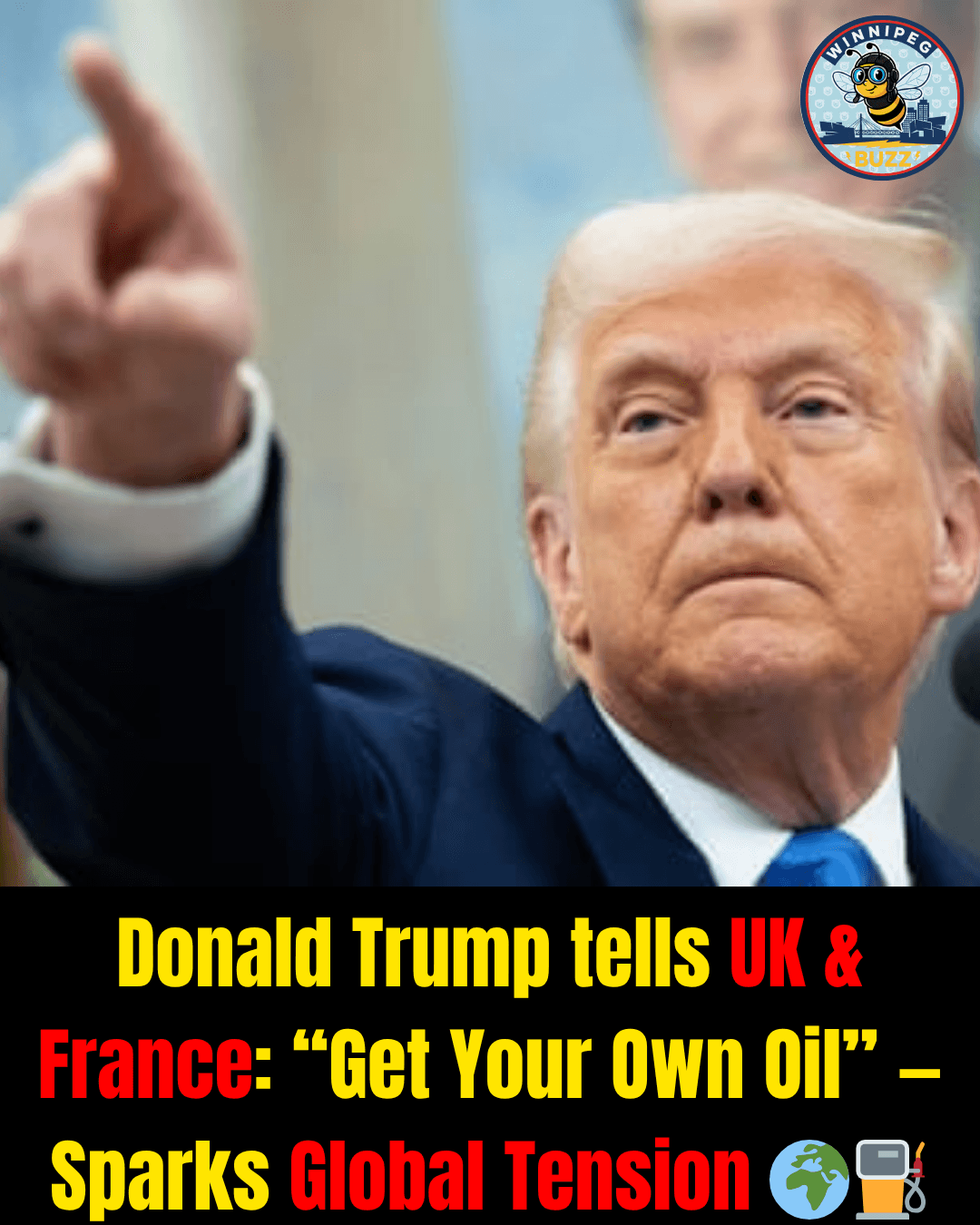 Donald Trump Sparks Global Backlash After Telling UK and France to “Get Your Own Oil” Amid Iran Crisis